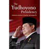 The Yudhoyono Presidency: Indonesia's Decade of Stability and Stagnation