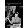 How I Invented the Internet: A Memoir