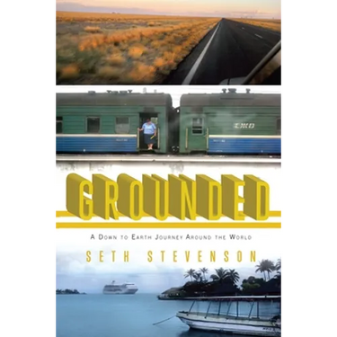 Grounded: A Down to Earth Journey Around the World