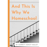 And This Is Why We Homeschool