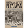 American Justice in Taiwan: The 1957 Riots and Cold War Foreign Policy