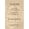 Scarabs - The History, Manufacture and Religious Symbolism of the Scarabaeus in Ancient Egypt, Phoenicia, Sardinia, Etruria, Etc