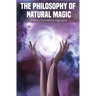 The Philosophy of Natural Magic