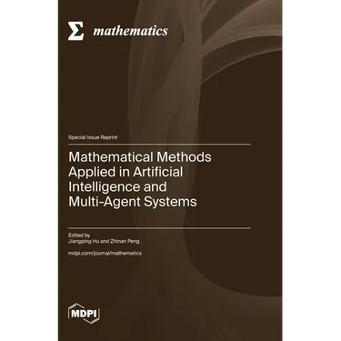 Mathematical Methods Applied in Artificial Intelligence and Multi-Agent Systems