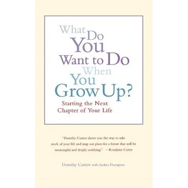What Do You Want to Do When You Grow Up?: Starting the Next Chapter of Your Life