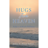 Hugs from Heaven: Walks on the Beach With Brian