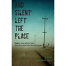 And Silent Left the Place