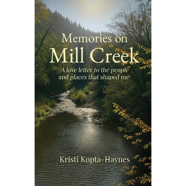 Memories on Mill Creek: A love letter to the people and places that shaped me