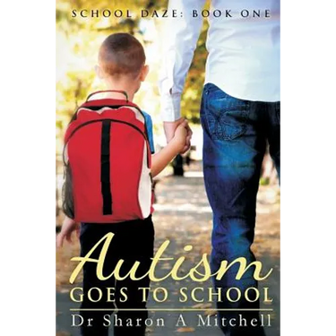 Autism Goes to School: Book One of the School Daze Series