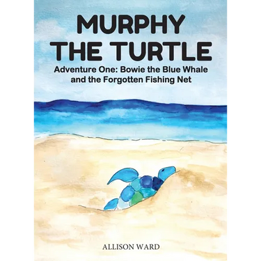 Murphy the Turtle: Bowie the Blue Whale and the Forgotten Fishing Net