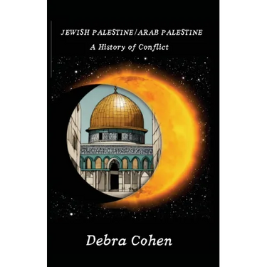 Jewish Palestine/Arab Palestine: A History of Conflict