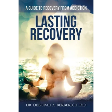Lasting Recovery: A Guide to Recovery from Addiction