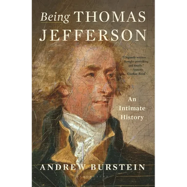 Being Thomas Jefferson: An Intimate History