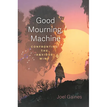 Good Mourning, Machine: Confronting the Anxious Mind