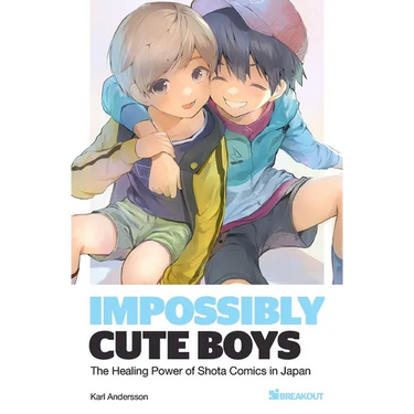 Impossibly Cute Boys: The Healing Power of Shota Comics in Japan