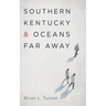 Southern Kentucky and Oceans Far Away