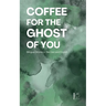Coffee for the Ghost of You: Bilingual Stories in German and English