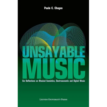 Unsayable Music: Six Reflections on Musical Semiotics, Electroacoustic and Digital Music