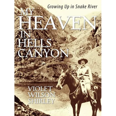 My Heaven in Hells Canyon: Growing Up in Snake River