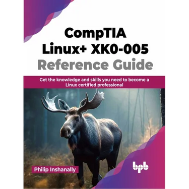 Comptia Linux+ Xk0-005 Reference Guide: Get the Knowledge and Skills You Need to Become a Linux Certified Professional