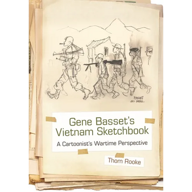 Gene Basset's Vietnam Sketchbook: A Cartoonist's Wartime Perspective