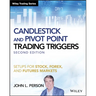 Candlestick and Pivot Point Trading Triggers +Website - Setups for Stock, Forex, and FuturesMarkets, Second Edition