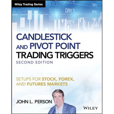 Candlestick and Pivot Point Trading Triggers +Website - Setups for Stock, Forex, and FuturesMarkets, Second Edition