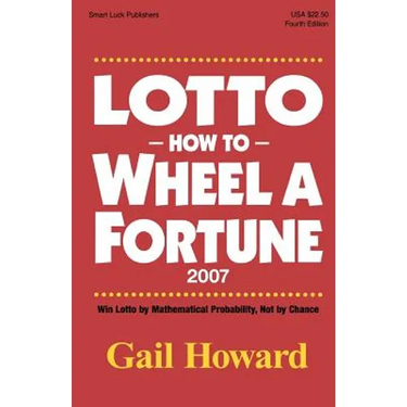 Lotto How to Wheel a Fortune 2007: Win Lotto by mathematical Probability, Not by Chance