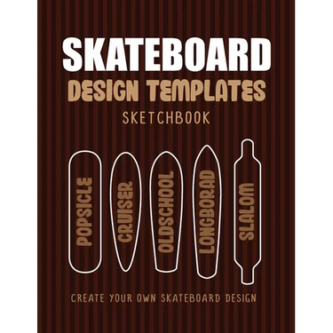 Skateboard Design Templates Sketchbook: An Activity Book for Creative Kids, Teens, and Adults to draw on and create your own Skateboard