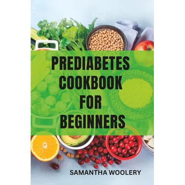 Prediabetes Cookbook for Beginners