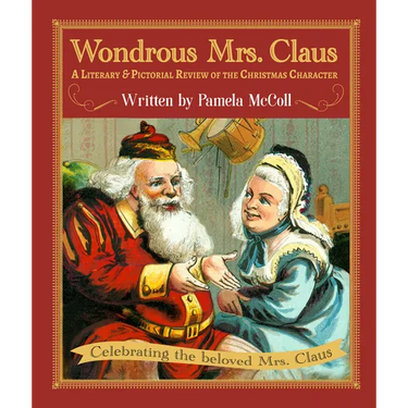 Wondrous Mrs. Claus: A Literary and Pictorial Review of the Christmas Character