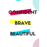 Confident Brave Beautiful: Gift for teenage girl, for birthday, Christmas or any event that requires appreciation