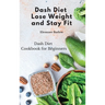 Dash Diet: Dash Diet Cookbook for Beginners