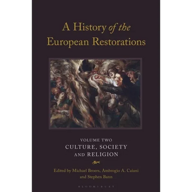 A History of the European Restorations: Culture, Society and Religion