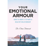 Your Emotional Armour: How To Drop It To Have A Healthy Relationship