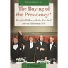The Buying of the Presidency?: Franklin D. Roosevelt, the New Deal, and the Election of 1936