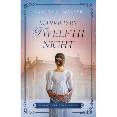 Married by Twelfth Night: Regency Christmas Brides