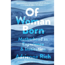 Of Woman Born: Motherhood as Experience and Institution