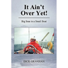 It Ain't Over Yet!: Big Seas in a Small Boat