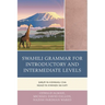 Swahili Grammar for Introductory and Intermediate Levels: Sarufi ya Kiswahili cha Ngazi ya Kwanza na Kati