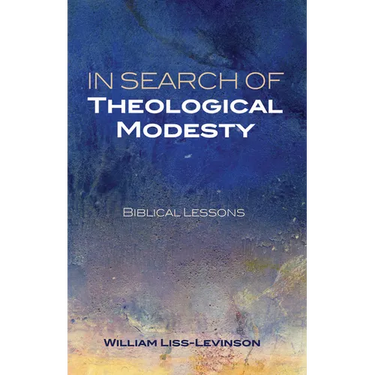 In Search of Theological Modesty: Biblical Lessons
