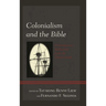 Colonialism and the Bible: Contemporary Reflections from the Global South