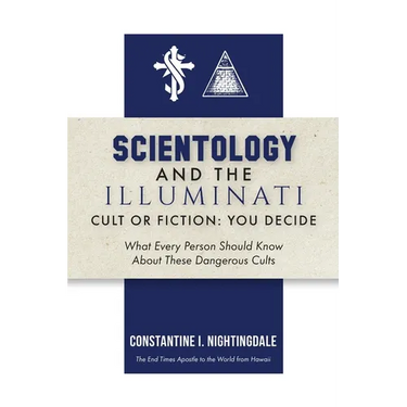 Scientology and the Illuminati: Cult or Fiction, You Decide; What Every Person Should Know About These Dangerous Cults