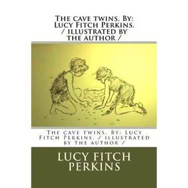 The cave twins. By: Lucy Fitch Perkins. / illustrated by the author /