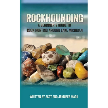Rockhounding: A Beginner's Guide to Rock Hunting Around Lake Michigan