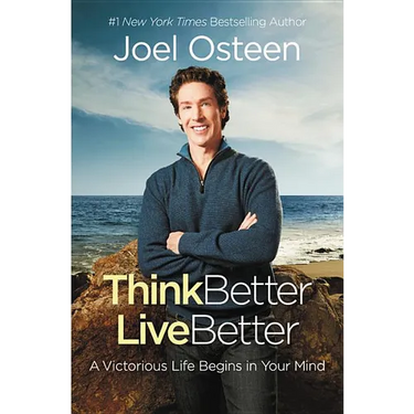 Think Better, Live Better: A Victorious Life Begins in Your Mind