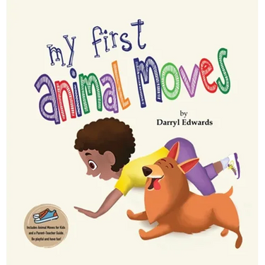 My First Animal Moves: A Children's Book to Encourage Kids and Their Parents to Move More, Sit Less and Decrease Screen Time