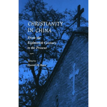 Christianity in China: From the Eighteenth Century to the Present