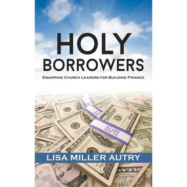 Holy Borrowers: Equipping Church Leaders for Building Finance