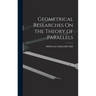 Geometrical Researches On the Theory of Parallels